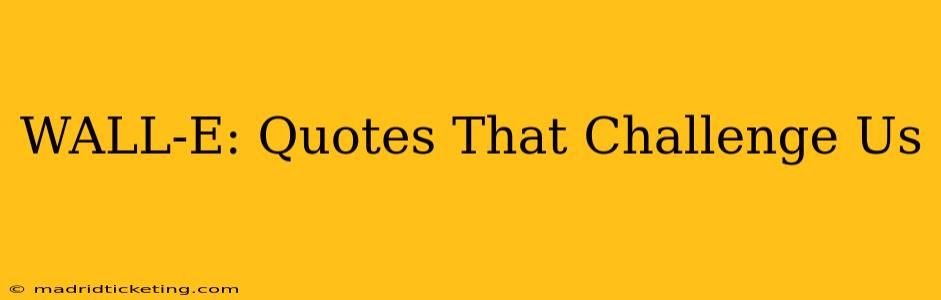 WALL-E: Quotes That Challenge Us
