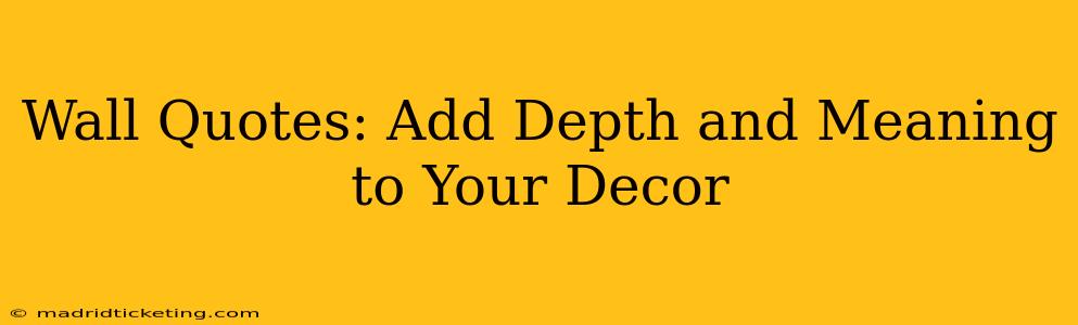Wall Quotes: Add Depth and Meaning to Your Decor