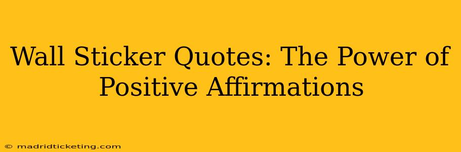 Wall Sticker Quotes: The Power of Positive Affirmations