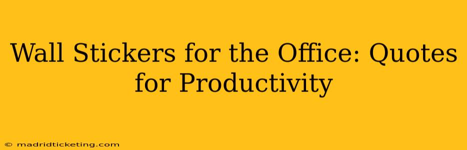 Wall Stickers for the Office: Quotes for Productivity
