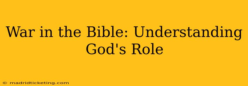 War in the Bible: Understanding God's Role