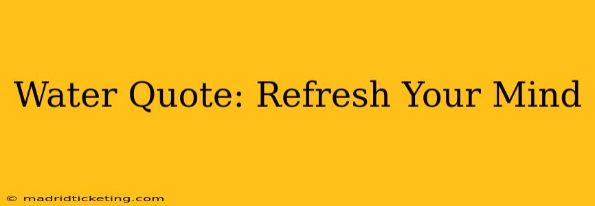 Water Quote: Refresh Your Mind