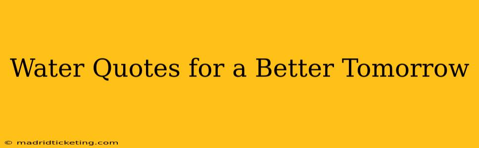 Water Quotes for a Better Tomorrow