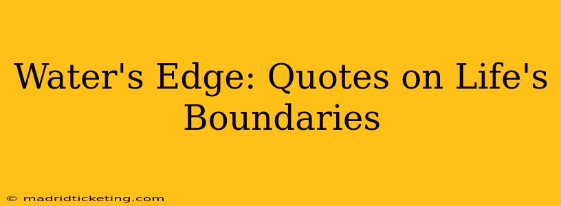 Water's Edge: Quotes on Life's Boundaries