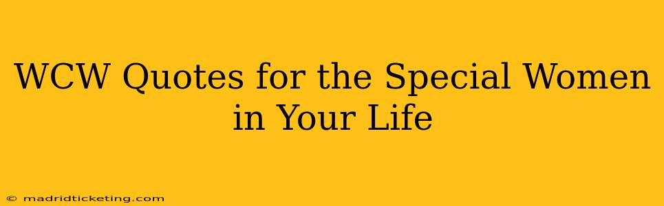 WCW Quotes for the Special Women in Your Life