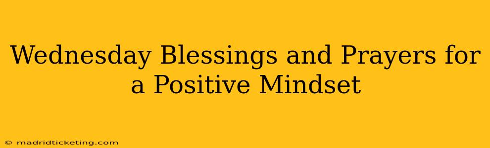 Wednesday Blessings and Prayers for a Positive Mindset
