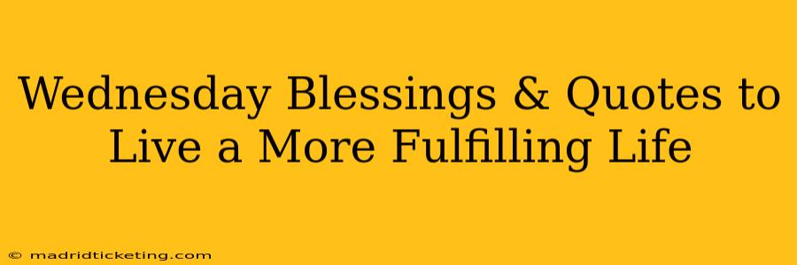 Wednesday Blessings & Quotes to Live a More Fulfilling Life