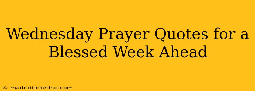 Wednesday Prayer Quotes for a Blessed Week Ahead