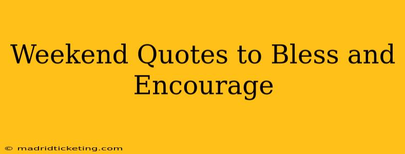 Weekend Quotes to Bless and Encourage