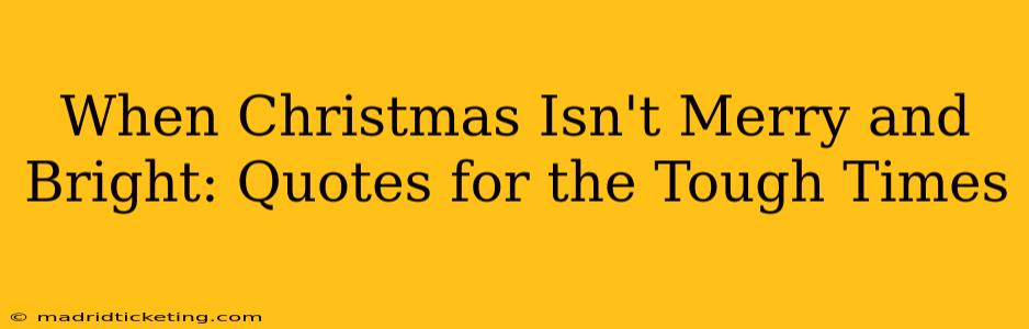 When Christmas Isn't Merry and Bright: Quotes for the Tough Times