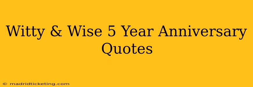Witty & Wise 5 Year Anniversary Quotes