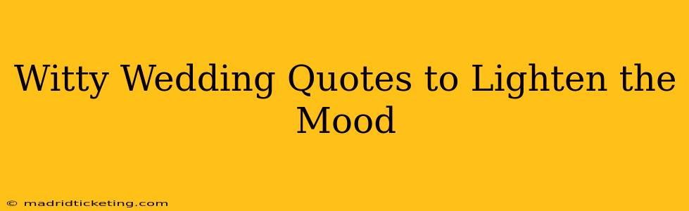 Witty Wedding Quotes to Lighten the Mood