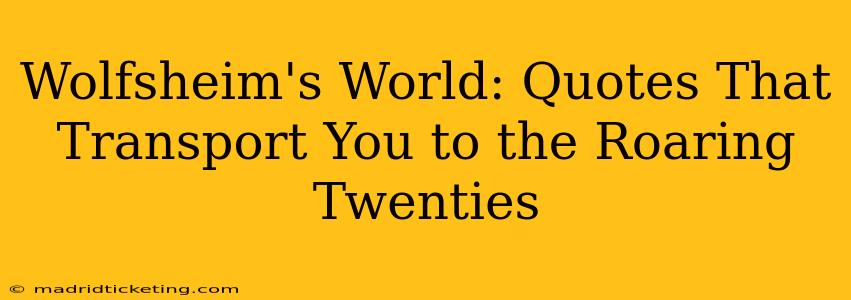 Wolfsheim's World: Quotes That Transport You to the Roaring Twenties