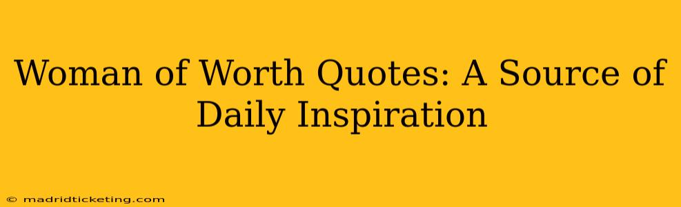 Woman of Worth Quotes: A Source of Daily Inspiration
