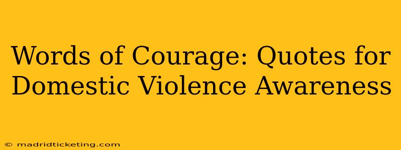 Words of Courage: Quotes for Domestic Violence Awareness