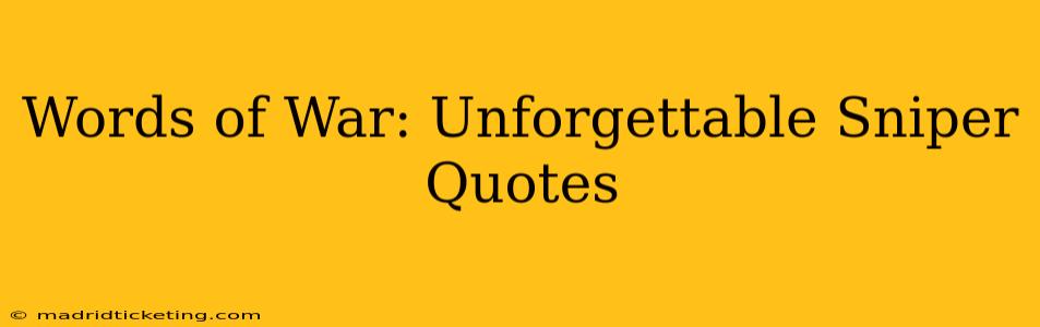 Words of War: Unforgettable Sniper Quotes