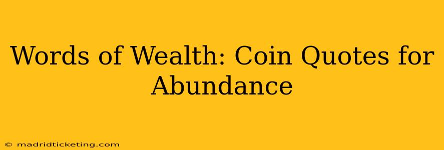 Words of Wealth: Coin Quotes for Abundance