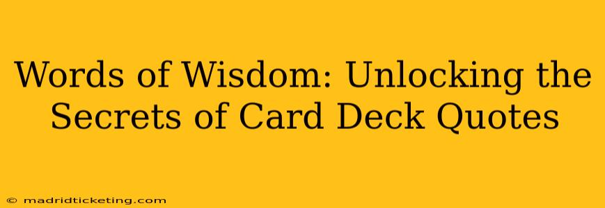 Words of Wisdom: Unlocking the Secrets of Card Deck Quotes