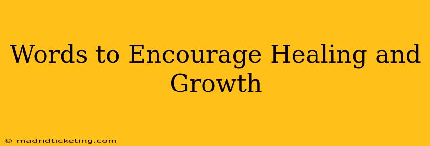 Words to Encourage Healing and Growth