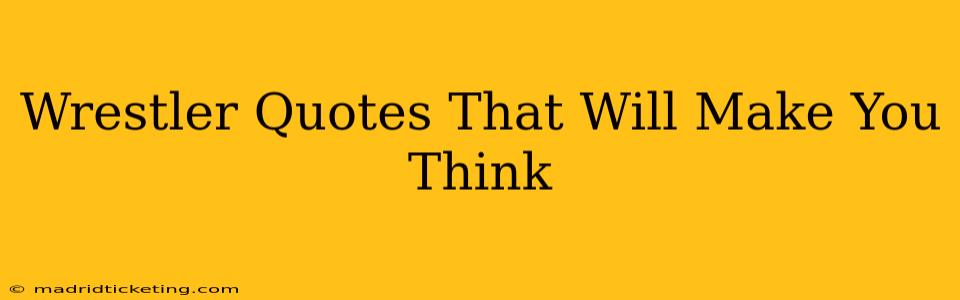 Wrestler Quotes That Will Make You Think
