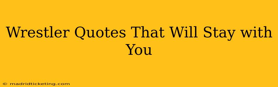 Wrestler Quotes That Will Stay with You