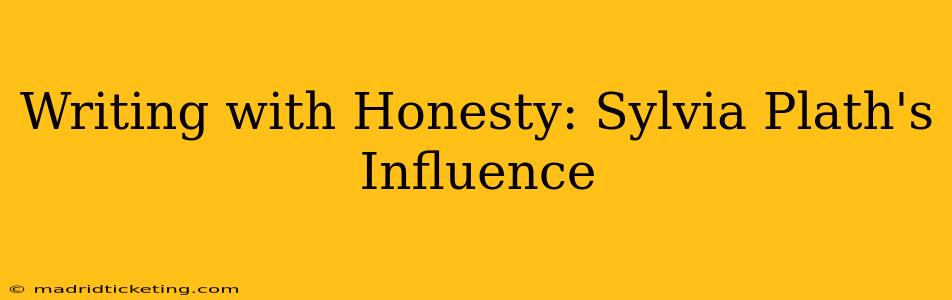 Writing with Honesty: Sylvia Plath's Influence