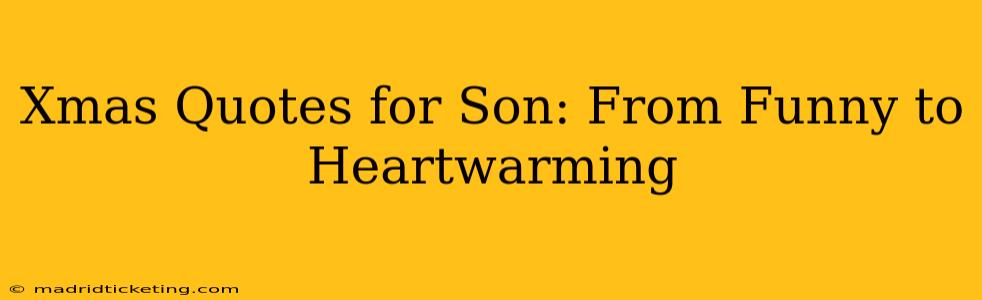 Xmas Quotes for Son: From Funny to Heartwarming