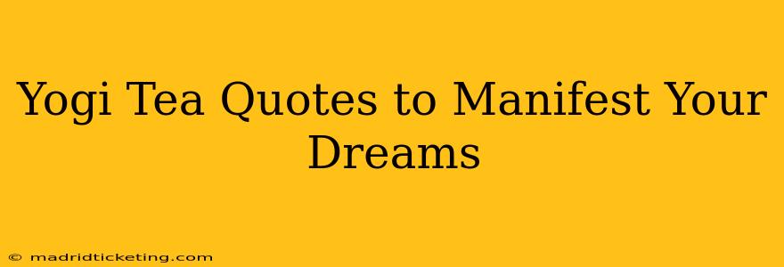 Yogi Tea Quotes to Manifest Your Dreams