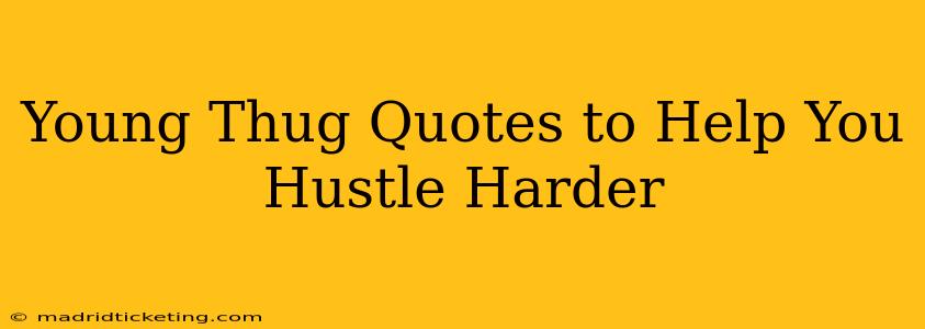 Young Thug Quotes to Help You Hustle Harder